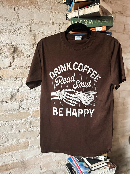 Drink Coffee Read Smut Be Happy