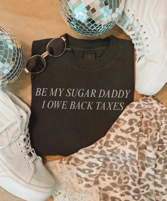 Be My Sugar Daddy I Owe Back Taxes